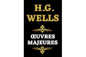 H.G. Wells Œuvres Majeures: Édition Spéciale Netflix & Cinéma Quatre Livres en Un | La machine à explorer le temps | L’ile du docteur Moreau | L’homme invisible | La guerre des mondes