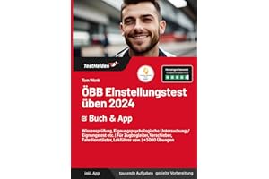 ÖBB Einstellungstest üben 2024: Buch & App: Wissensprüfung, Eignungspsychologische Untersuchung / Eignungstest etc. | Für Zugbegleiter, Verschieber, Fahrdienstlieter, Lokführer usw. | +3000 Übungen