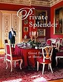 Private Splendor: Great Families at Home by 