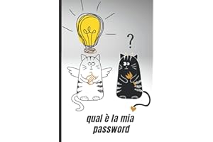 qual è la mia password: Per conservare tutte le tue password Per Smemorati in un utile quaderno, taccuino, diario con pagine in ordine alfabetico per ... tuoi account internet su tutti i siti web