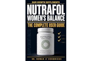 Nutrafol Women's Balance Hair Growth Supplements The Complete User Guide: How to Dose, Stack with Shampoo, Conditioner and Se