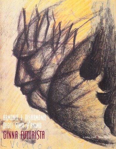 Armonie e disarmonie degli stati d'animo. Ginna futurista. Ediz. illustrata libro