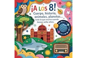 ¡A los 8!: Cuerpo, historia, animales, planetas... Todo lo que ocurre cuando tienes ocho años. (¡A tu edad!)