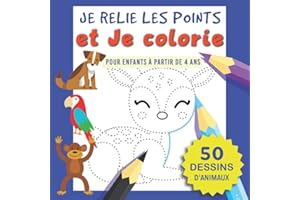 Je relie les points et je colorie | 50 dessins d'animaux | pour enfants à partir de 4 ans: Cahier de dessin et de coloriage | Livre d'activités pour garçon et fille | 100 pages