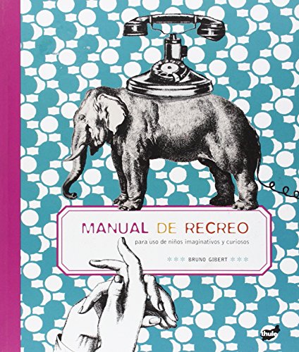 Manual de recreo: para uso de niños imaginativos y curiosos (Trampantojo)