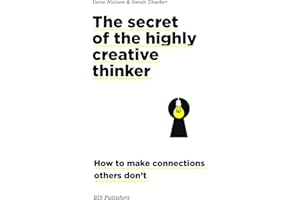 The secret of the highly creative thinker: how to make connections others don't