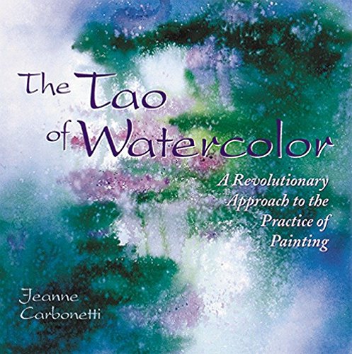 The Tao of Watercolor: A Revolutionary Approach to the Practice of Painting livre