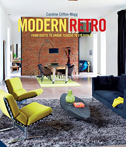 Download Modern Retro: From Rustic to Urban, Classic to Colourful Download Modern Retro: From Rustic to Urban, Classic to Colourful