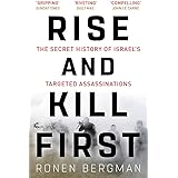 Rise and Kill First: The Secret History of Israel's Targeted Assassinations