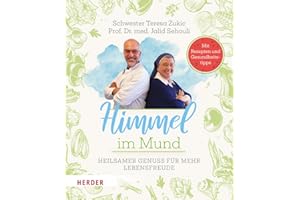 Himmel im Mund: Heilsamer Genuss für mehr Lebensfreude - Mit Rezepten und Gesundheitstipps