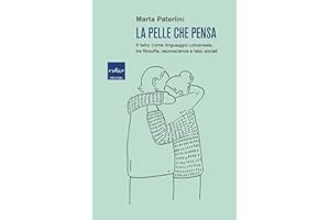La pelle che pensa. Il tatto come linguaggio universale, tra filosofia, neuroscienze e tabù sociali