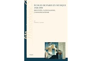 Ecoles de Paris en musique 1920-1950: Identités, nationalisme, cosmopolistisme (Musicologies)
