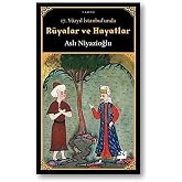 17. Y&uuml;zyıl İstanbul'unda R&uuml;yalar ve Hayatlar