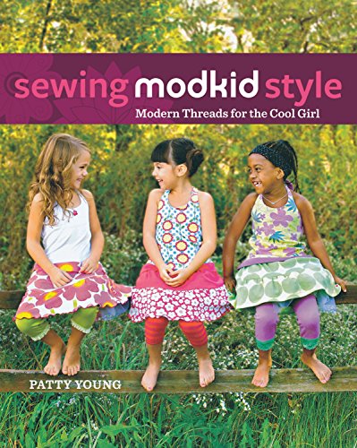 Télécharger Sewing MODKID Style: Modern Threads for the Cool Girl PDF