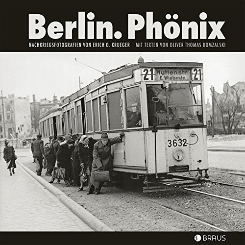 Download Berlin. Phönix: Nachkriegsfotografien von Erich O. Krueger Download Berlin. Phönix: Nachkriegsfotografien von Erich O. Krueger