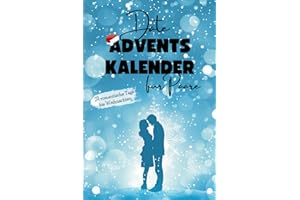 Date Adventskalender für Paare: 24 romantische Tage bis Weihnachten: Das ideale Geschenk mit originellen Date Ideen für dich und deinen Partner