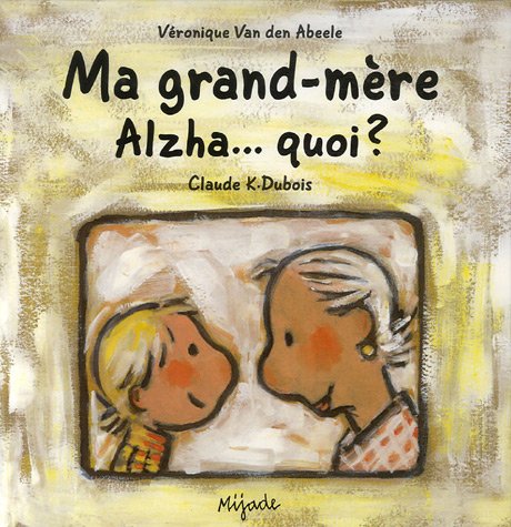 couverture de : Ma grand-m&egrave;re Alzha... quoi ?