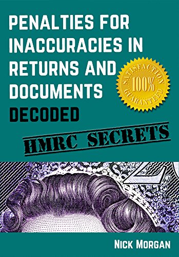 Download Penalties For Inaccuracies in Returns and Documents DECODED: A Guide to HMRC's Factsheet and More (HMRC Secrets Book 3) Download Penalties For Inaccuracies in Returns and Documents DECODED: A Guide to HMRC's Factsheet and More (HMRC Secrets Book 3)