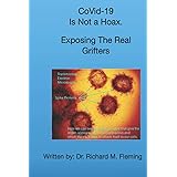 CoVid-19 Is Not a Hoax. Exposing The Real Grifters