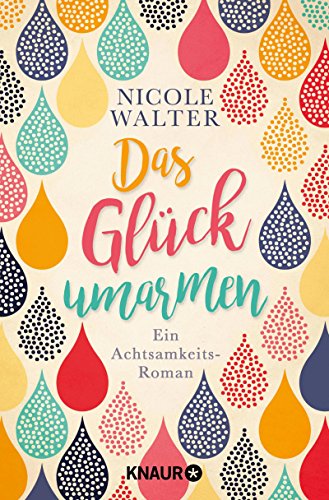Preisvergleich Produktbild Das Glück umarmen: Ein Achtsamkeits-Roman