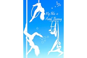 My Pole and Aerial Journey: fitness journal notebook, record your moves!: Record your progress, space to write notes about each move, inc; entry and exit points, anchor points, progressions and more