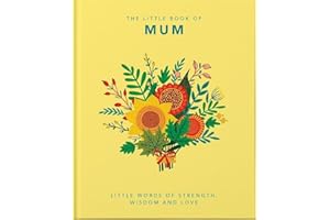 The Little Book of Mum: Little Words of Strength, Wisdom and Love (Little Books of Lifestyle)