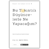 Bu Takıntılı D&uuml;ş&uuml;ncelerle Ne Yapacağım?