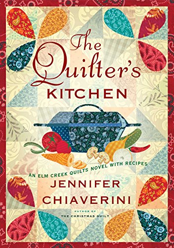 The Quilter's Kitchen: An Elm Creek Quilts Novel with Recipes (The Elm Creek Quilts Book 13) (Englis The Quilter's Kitchen: An Elm Creek Quilts Novel with Recipes (The Elm Creek Quilts Book 13) (Englis