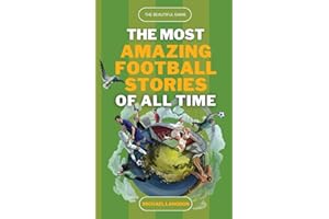 The Beautiful Game - The Most Amazing Football Stories of All Time