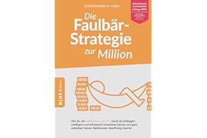 Die Faulbär-Strategie zur Million: Wie Du mit Indexfonds und ETFs (auch als Anfänger) intelligent und erfolgreich investieren kannst und ganz nebenbei ... überflüssig machst - ETF Buch (KLHE finance)