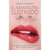 El Kamasutra Ilustrado: El Manual m&aacute;s Completo con 69 Posiciones para Principiantes y Expertos