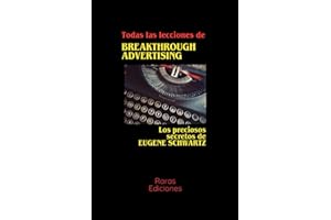 Todas las lecciones de BREAKTROUGH ADVERTISING: Los preciosos secretos de EUGENE SCHWARTZ