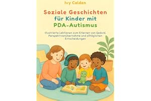 Soziale Geschichten für Kinder mit PDA-Autismus: Illustrierte Lektionen zum Erlernen von Geduld, Perspektivenübernahme und alltäglichen Entscheidungen