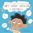 My Body Sends A Signal: Helping Kids Recognize Emotions and Express Feelings
