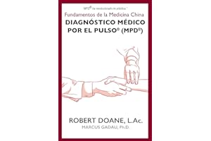 Diagnóstico Médico por el Pulso(R) (MPD(R)): Fundamentos de la Medicina China
