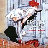 Erotic Comics: A Graphic History by Tim Pilcher