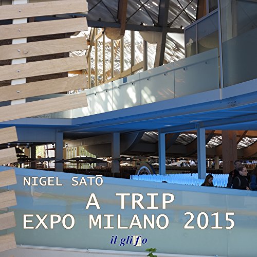 Download A Trip. Expo Milano 2015. Cento fotografie Download A Trip. Expo Milano 2015. Cento fotografie