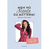 Non ho niente da mettermi (tranne il sorriso). Il manuale di stile per imparare ad amarsi e trovare la felicità in fondo al c
