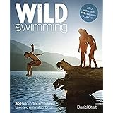 Wild Swimming: Hidden Dips in the Rivers, Lakes and Waterfalls of Britain: 4 (Wild Swimming: 300 Hidden Dips in the Rivers, L