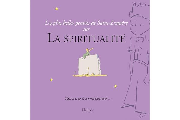 LES PLUS BELLES PENSEES DE SAINT-EXUPERY SUR LA SPIRITUALITE