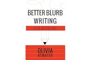 Better Blurb Writing for Authors: 1 (Atwater's Tools for Authors)