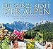 Produktbild Die ganze Kraft der Alpen: Die Schätze unserer Berge für Wellness, Gesundheit und Schönheit