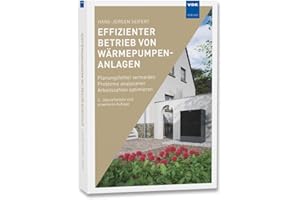 Effizienter Betrieb von Wärmepumpenanlagen: Planungsfehler vermeiden – Probleme analysieren – Arbeitszahlen optimieren