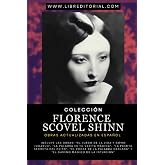 Colecci&oacute;n FLORENCE SCOVEL SHINN - Obras Actualizadas EN ESPA&Ntilde;OL: Incluye: "El Juego de la Vida y C&oacute;mo Jugarlo", "La Palabra e