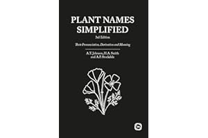 Plant Names Simplified New Edition: Their Pronunciation, Derivation and Meaning