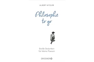 Philosophie to go: Große Gedanken für kleine Pausen
