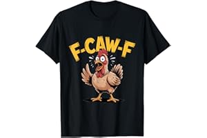 CRAZY SCREAMING CHICKEN FARM JOKE F-CAW-F Funny Chicken Scream Humor T-Shirt