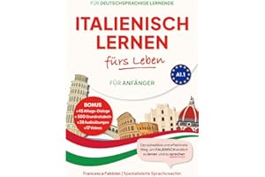 Italienisch Lernen fürs Leben für Anfänger A1.1: für Alltag, Reisen & Hobby, mit Grammatik, Wortschatz, Dialogen, Kultur-Tipps & Slang + Audio- & ... einfachen und effizienten Üben der Sprache