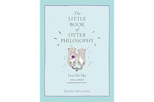 The Little Book of Otter Philosophy: (The Little Animal Philosophy Books)