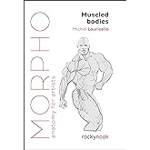 Morpho: Muscled Bodies: Anatomy for Artists